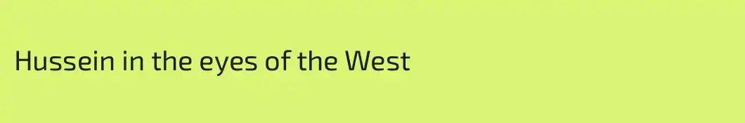 Hussein in the eyes of the West